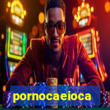 pornocaeioca