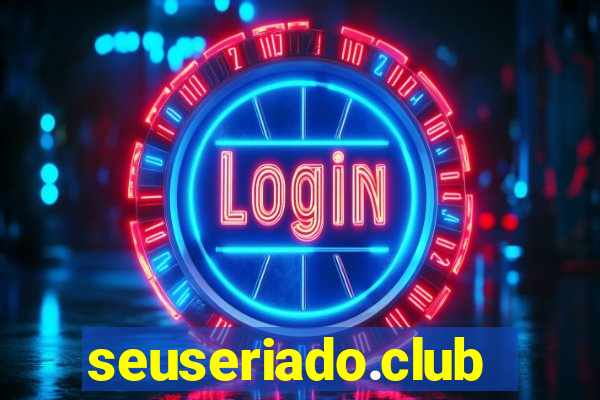 seuseriado.club