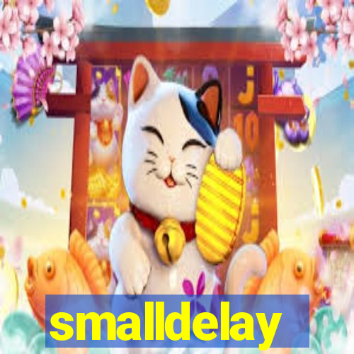 smalldelay