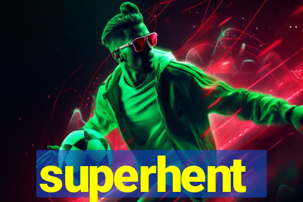 superhent