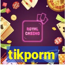 tikporm