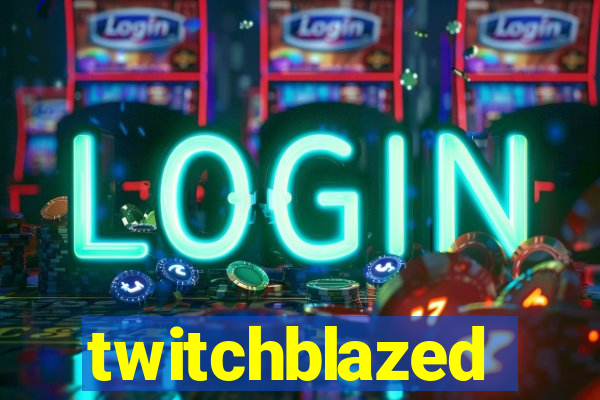 twitchblazed